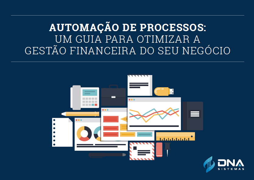 Automação de processos – Um guia para otimizar a gestão financeira do seu negócio!